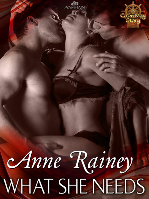 Title details for What She Needs by Anne Rainey - Available